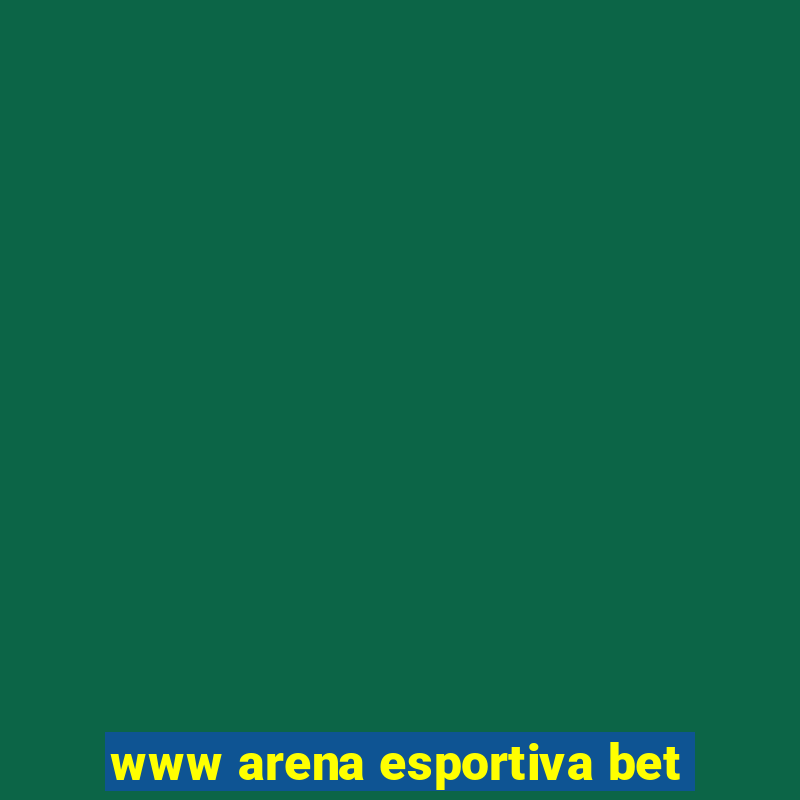 www arena esportiva bet